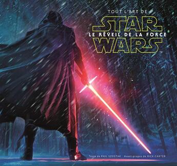 Couverture du livre « Star Wars - épisode VII ; le réveil de la force ; tout l'art de Star Wars » de Phil Szostak et Rick Carter aux éditions Huginn & Muninn