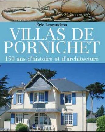 Couverture du livre « Villas de Pornichet ; 150 ans d'histoire et d'architecture » de Eric Lescaudron aux éditions Geste