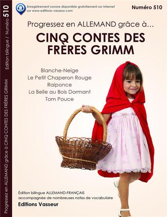 Couverture du livre « Progressez en allemand grâce à : cinq contes des frères Grimm ; Blanche-Neige ; le Petit Chaperon Rouge ; Raiponce ; la belle au bois dormant ; Tom Pouce » de Jacob Grimm et Wilhelm Grimm aux éditions Jean-pierre Vasseur