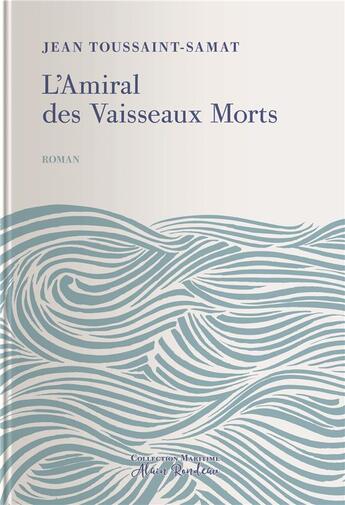 Couverture du livre « L'amiral des vaisseaux morts » de Jean-Toussaint Samat aux éditions Tohu-bohu