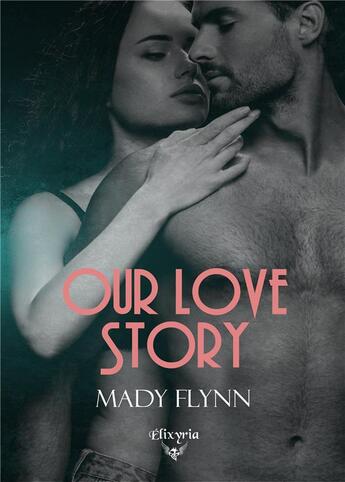 Couverture du livre « Our love story » de Mady Flynn aux éditions Elixyria