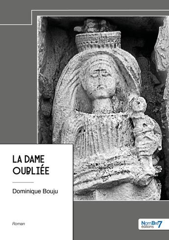 Couverture du livre « La dame oubliée » de Dominique Bouju aux éditions Nombre 7