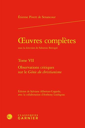 Couverture du livre « Oeuvres complètes Tome 7 : Observations critiques sur le Génie du christianisme » de Etienne De Senancour aux éditions Classiques Garnier