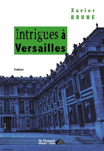 Couverture du livre « Intrigues a versailles » de Brune Xavier aux éditions Saint Honore Editions