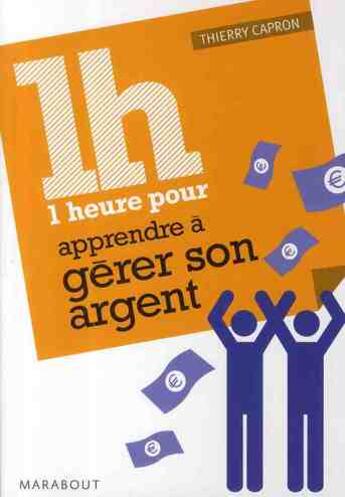 Couverture du livre « 1h ; une heure pour apprendre à gérer son argent » de Thierry Capron aux éditions Marabout