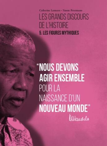 Couverture du livre « Les grands discours de l'histoire : Les figures mythiques » de Catherine Lanneau et Simon Petermann aux éditions Renaissance Du Livre