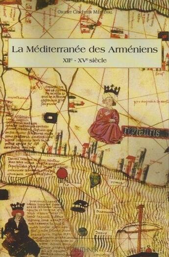 Couverture du livre « La méditerranée des Armeniens (XIIe - XVe siècle) » de  aux éditions Paul Geuthner