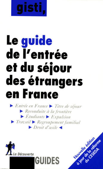 Couverture du livre « Le guide de l'entrée et du séjour des étrangers en france » de Gisti aux éditions La Decouverte