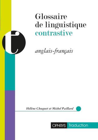 Couverture du livre « Glossaire de linguistique contrastive ; anglais/français » de Michel Paillard et Helene Chuquet aux éditions Ophrys