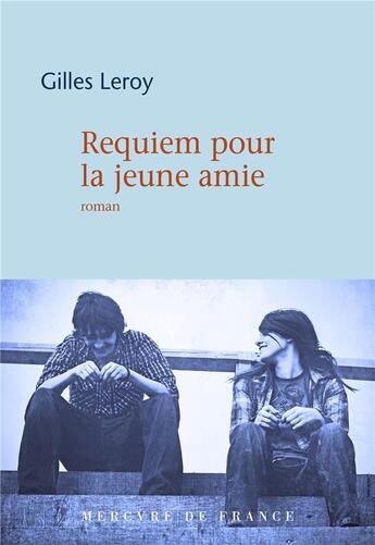 Couverture du livre « Requiem pour la jeune amie » de Gilles Leroy aux éditions Mercure De France