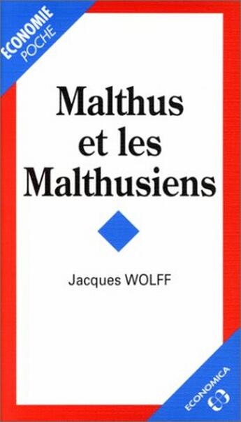 Couverture du livre « MALTHUS ET LES MALTHUSIENS » de Jacques Wolff aux éditions Economica