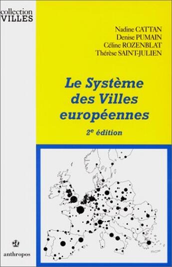 Couverture du livre « Le système des villes européennes (2e édition) » de Nadine Cattan et Celine Rozenblat et Denise Pumain et Therese Saint-Julien aux éditions Economica