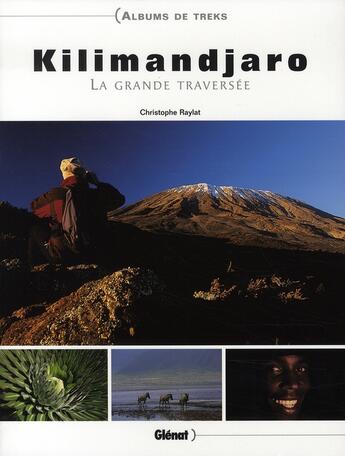 Couverture du livre « Kilimandjaro, la grande traversée » de Christophe Raylat aux éditions Glenat