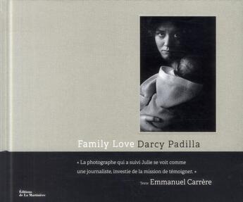 Couverture du livre « Family love » de Emmanuel Carrère et Darcy Padilla aux éditions La Martiniere