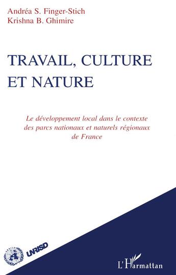 Couverture du livre « Travail, culture et nature - le developpement local dans le contexte des parcs nationaux et naturels » de Finger-Stich/Ghimire aux éditions L'harmattan