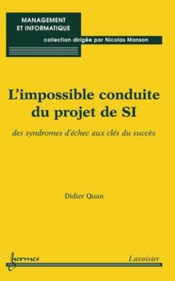 Couverture du livre « L'impossible conduite du projet de si ; des syndromes d'echec aux clés du succès coll management et in » de Quan aux éditions Hermes Science Publications