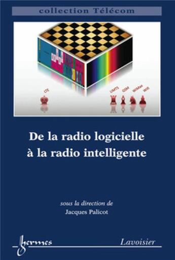 Couverture du livre « Radio logicielle et radio intelligente collection telecom » de Palicot aux éditions Hermes Science Publications