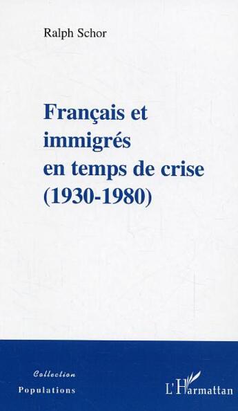 Couverture du livre « Français et immigrés en temps de crise ; 1930-1980 » de Ralph Schor aux éditions L'harmattan
