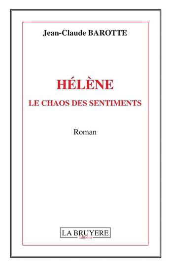 Couverture du livre « Hélène, le chaos des sentiments » de Jean-Claude Barotte aux éditions La Bruyere