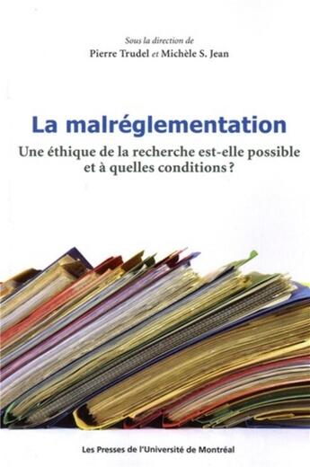 Couverture du livre « Malreglementation (la) - une ethique de la recherche est-elle possible et a quelles conditions? » de Jean/Trudel aux éditions Pu De Montreal