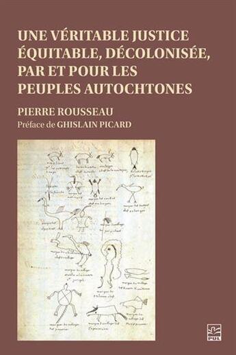 Couverture du livre « Une véritable justice équitable, décolonisée, par et pour les peuples autochrones » de Pierre Rousseau aux éditions Presses De L'universite De Laval