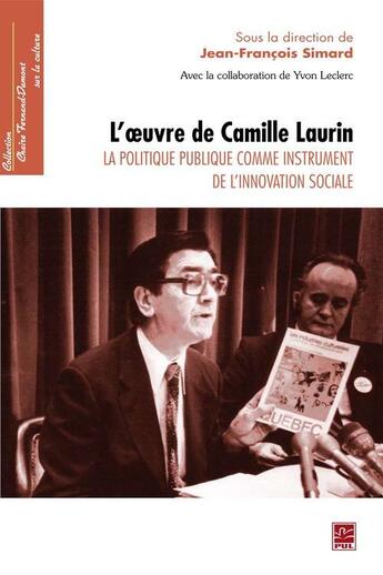 Couverture du livre « L'oeuvre de Camille Laurin ; la politique publique comme instrument de l'innovation sociale » de Jean-Francois Simard aux éditions Presses De L'universite De Laval