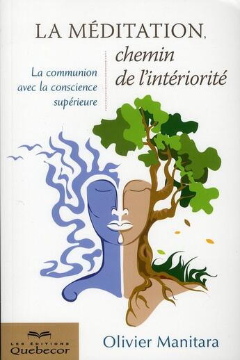 Couverture du livre « La méditation, chemin de l'intériorité (2e édition) » de Olivier Manitara aux éditions Quebecor