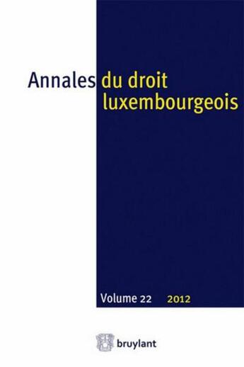 Couverture du livre « Annales du droit luxembourgeois t.22 » de  aux éditions Bruylant