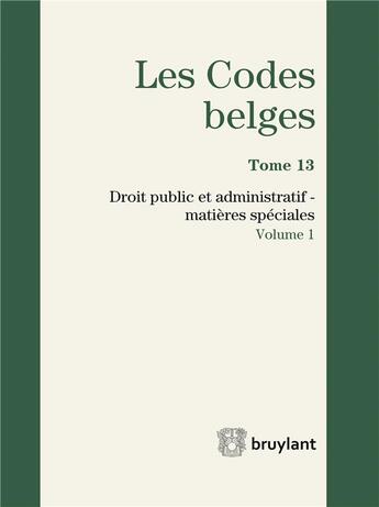 Couverture du livre « Les codes belges t.13 ; droit public et administratif, matières spéciales 2016 » de  aux éditions Bruylant