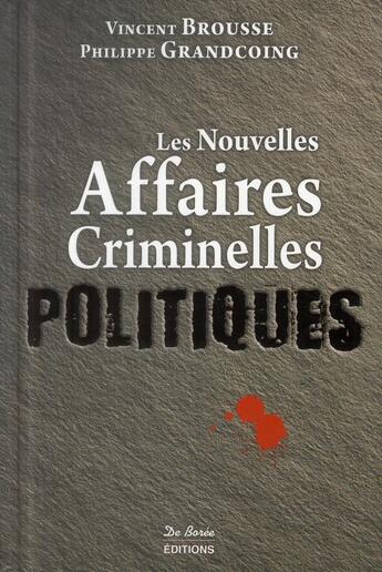 Couverture du livre « Les nouvelles affaires criminelles politiques » de Vincent Brousse aux éditions De Boree