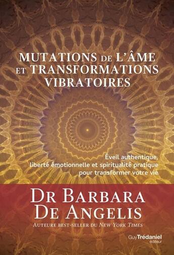 Couverture du livre « Mutations de l'âme et transformations vibratoires » de Barbara De Angelis aux éditions Guy Trédaniel