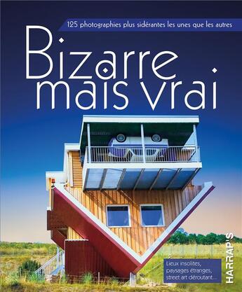 Couverture du livre « Bizarre mais vrai ; 125 photographies plus sidérantes les unes que les autres » de  aux éditions Harrap's