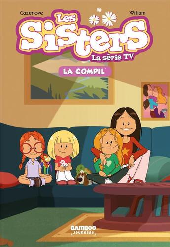 Couverture du livre « Les Sisters ; la série TV : la compil' Tome 1 » de Christophe Cazenove et William aux éditions Bamboo