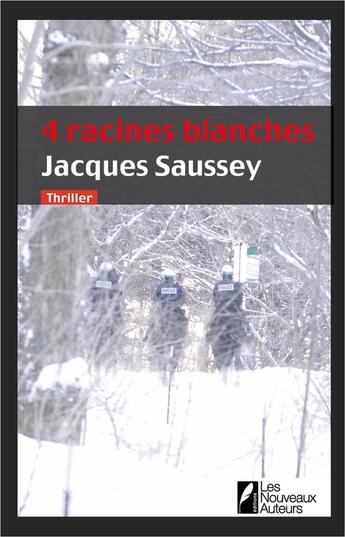 Couverture du livre « 4 racines blanches » de Jacques Saussey aux éditions Les Nouveaux Auteurs