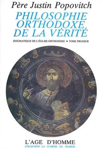 Couverture du livre « Philosophie Orthodoxe T.1 » de Popovitch Justin aux éditions L'age D'homme