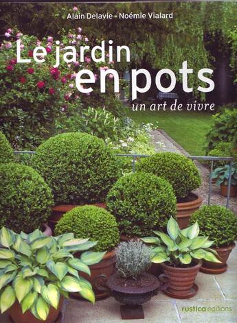 Couverture du livre « Le jardin en pots ; un art de vivre » de Delavie/Vialard aux éditions Rustica