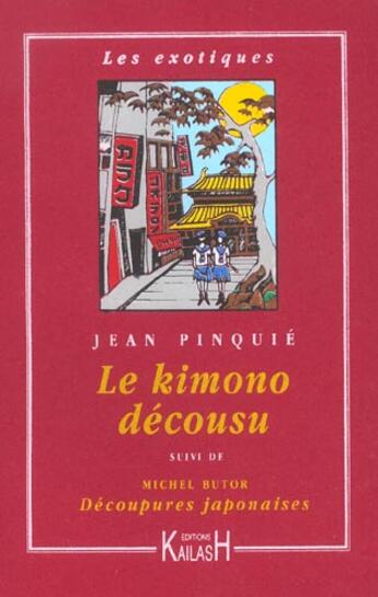 Couverture du livre « Le kimono décousu ; découpures japonaises » de Michel Butor et Jean Pinquie aux éditions Kailash