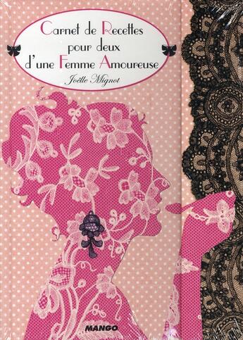 Couverture du livre « Carnet de recettes pour deux d'une femme amoureuse » de Joelle Mignot aux éditions Mango