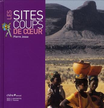 Couverture du livre « Les sites coups de coeur » de Pierre Josse aux éditions Chene