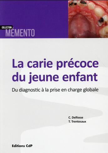 Couverture du livre « La carie précoce du jeune enfant » de Caroline Delfosse et Thomas Trentesaux aux éditions Cahiers De Protheses