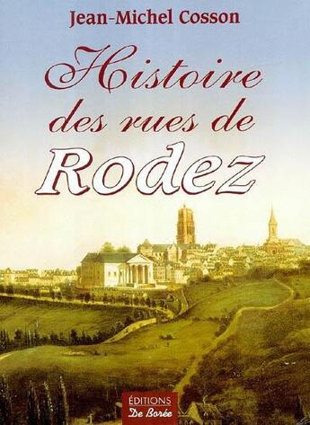 Couverture du livre « Histoire des rues de Rodez » de Jean-Michel Cosson aux éditions De Boree