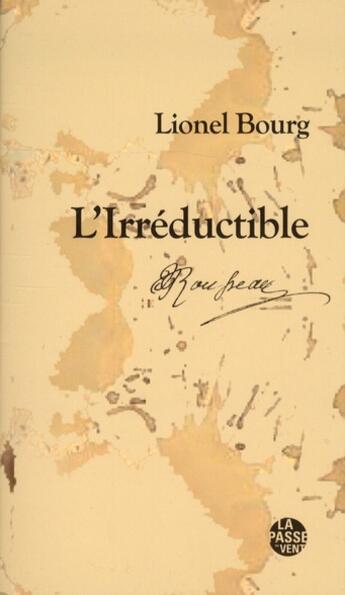 Couverture du livre « L'irreductible rousseau » de Lionel Bourg aux éditions La Passe Du Vent