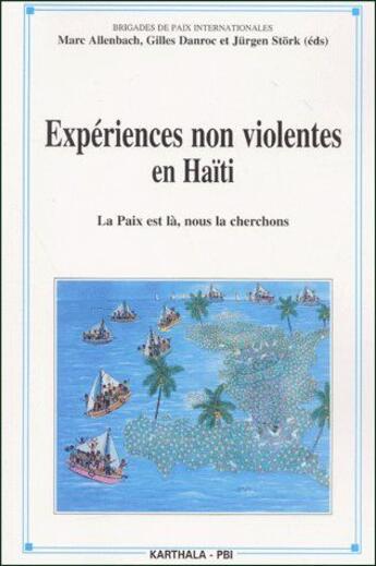 Couverture du livre « Expériences non violentes en Haïti ; la paix est là, nous la cherchons » de Marc Allenbach aux éditions Karthala