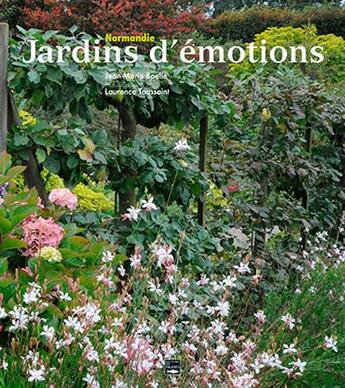 Couverture du livre « Normandie, jardins d'émotions » de Jean-Marie Boelle et Laurence Toussaint aux éditions Des Falaises