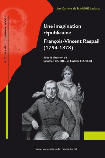 Couverture du livre « Une imagination republicaine - francois-vincent raspail, 1794-1878 » de Barbier Jonathan aux éditions Pu De Franche Comte