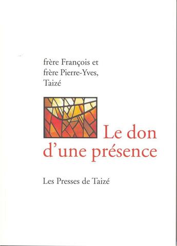 Couverture du livre « Le don d'une présence » de Francois Taize et Pierre-Yves De Taize aux éditions Presses De Taize