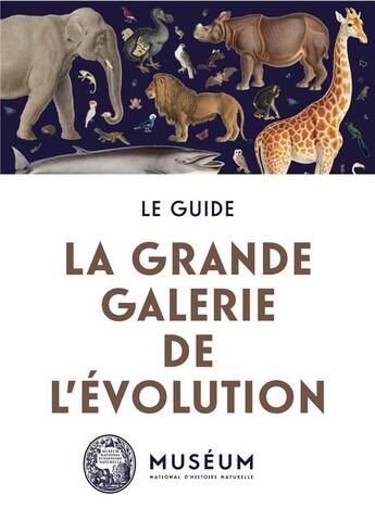 Couverture du livre « La grande galerie de l'évolution ; le guide » de  aux éditions Mnhn Grand Public