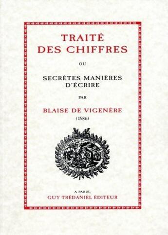 Couverture du livre « Traite des chiffres ou secretes manieres d'ecrire » de Blaise De Vigenère aux éditions Guy Trédaniel