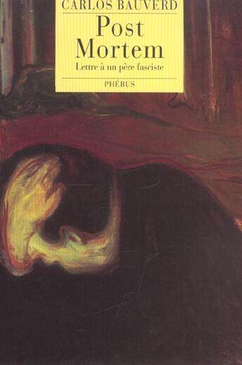 Couverture du livre « Post mortem ; lettre à un père fasciste » de Carlos Bauverd aux éditions Phebus