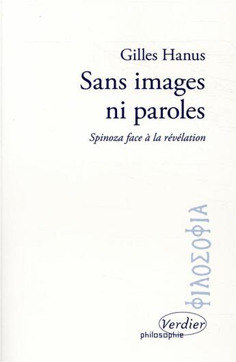 Couverture du livre « Sans images ni paroles ; Spinoza face à la révélation » de Gilles Hanus aux éditions Verdier